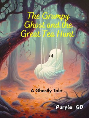 cover image of The Grumpy Ghost and the Great Tea Hunt
